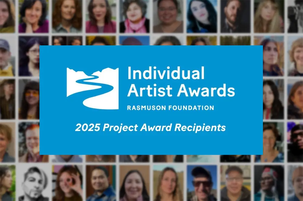 Individual Artist Awards RASMUSON FOUNDATION 2025 Project Award Recipients